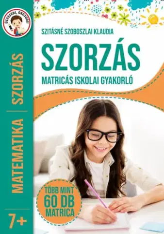 Pre deti a mládež - ostatné Szorzás - Matricás iskolai gyakorló - Több mint 60 db matrica - Klaudia Szitásné Szoboszlai