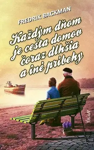 Novely, poviedky, antológie Každým dňom je cesta domov čoraz dlhšia a iné príbehy - Fredrik Backman