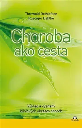 Alternatívna medicína - ostatné Choroba ako cesta - Thorwald Dethlefsen,Dahlke Ruediger