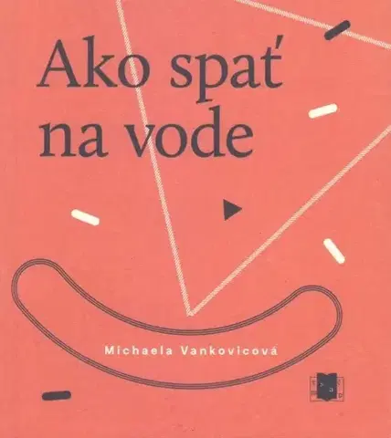 Slovenská poézia Ako spať na vode - Michaela Vankovicová