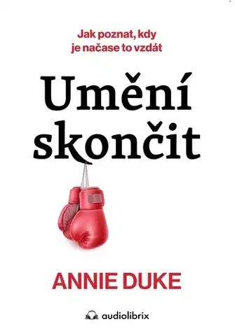 Rozvoj osobnosti Umění skončit - Annie Duke