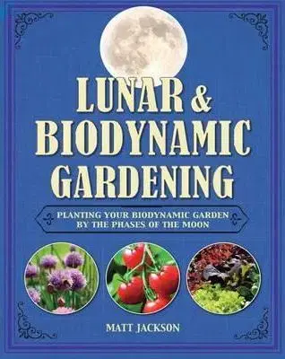 Záhrada - Ostatné Lunar & Biodynamic Gardening - Matt Jackson