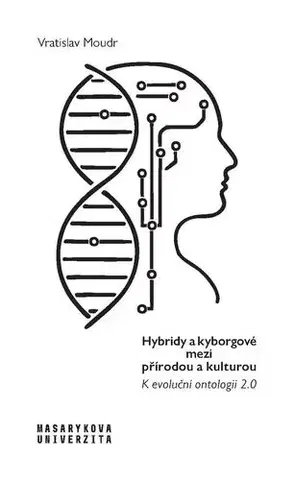 História - ostatné Hybridy a kyborgové mezi přírodou a kulturou - Vratislav Moudr