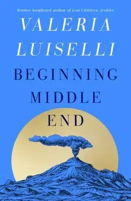 Svetová beletria Beginning Middle End - Valeria Luiselli