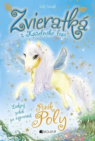 Rozprávky Zvieratká z Kúzelného lesa – Poník Poly, 2. vydanie - Lily Small,Katarína Lalíková