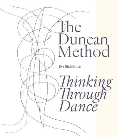 Umenie - ostatné The Duncan Method – Thinking Through Dance - Eva Blažíčková