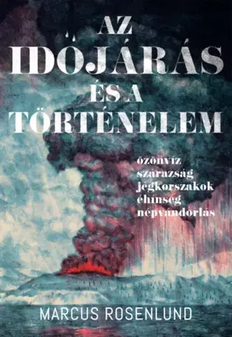 História - ostatné Az időjárás és a történelem - Özönvíz - szárazság - jégkorszak - éhínség - népvándorlás - Rosenlund Marcus