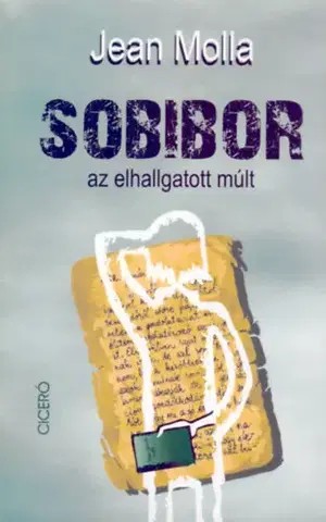 Beletria - ostatné Sobibor az elhallgatott múlt - Jean Molla,Katalin Till