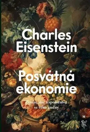 Ekonómia, manažment, marketing Posvátná ekonomie - Charles Eisenstein