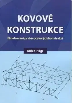 Veda, technika, elektrotechnika Kovové konstrukce - Milan Pilgr