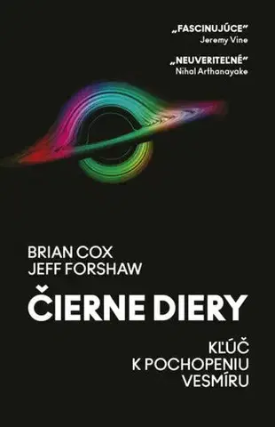 Astronómia, vesmír, fyzika Čierne diery - Brian Cox,Jeff Forshaw,Veronika Majerová
