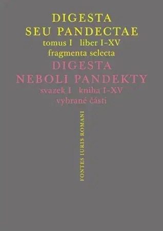 Právo - ostatné Digesta seu Pandectae. Justiniánská Digesta - Michal Skřejpek,Peter Blaho