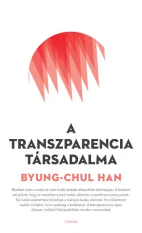 Eseje, úvahy, štúdie A transzparencia társadalma - Byung-Chul Han