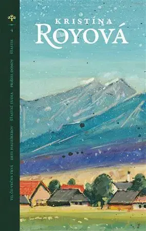 Novely, poviedky, antológie To, čo večne trvá / Deti hauzírerov / Šťastní ľudia / Prišiel domov / Šťastie - Kristína Royová