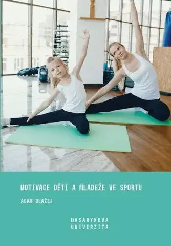 Všeobecne o športe Motivace dětí a mládeže ve sportu - Adam Blažej