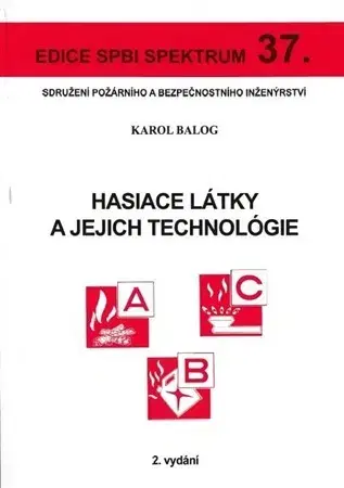 Učebnice - ostatné Hasiace látky a jejich technológie (2.vydání) - Karol Balog