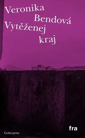 Česká beletria Vytěženej kraj - Veronika Bendová