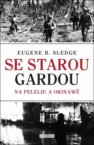 Druhá svetová vojna Se starou gardou: Na Peleliu a Okinawě, 2. vydání - Eugene B. Sledge