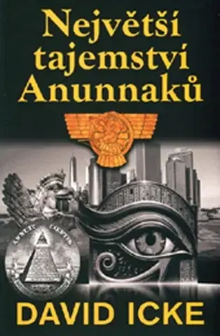 Mystika, proroctvá, záhady, zaujímavosti Největší tajemství Anunnaků - David Icke