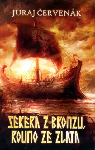 Sci-fi a fantasy Sekera z bronzu, rouno ze zlata - Juraj Červenák