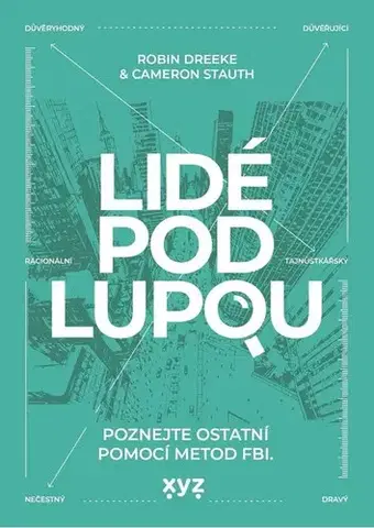 Psychológia, etika Lidé pod lupou - Robin Dreeke,Cameron Stauth,Olga Engelthaler Neumanová