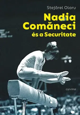 Šport Nadia Comaneci és a Securitate - Stejaler Olaru