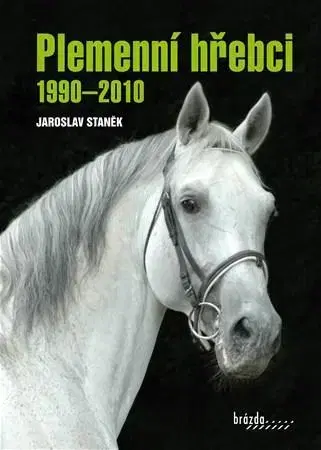 Kone Plemenní hřebci 1990-2010 - Jaroslav Staněk