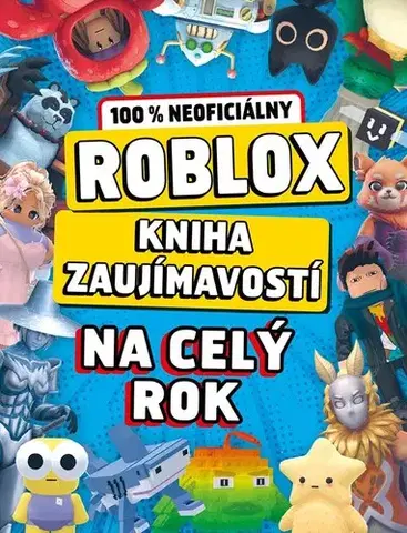 Pre deti a mládež - ostatné Roblox 100% neoficiálny - Kniha zaujímavostí na celý rok - Kolektív autorov