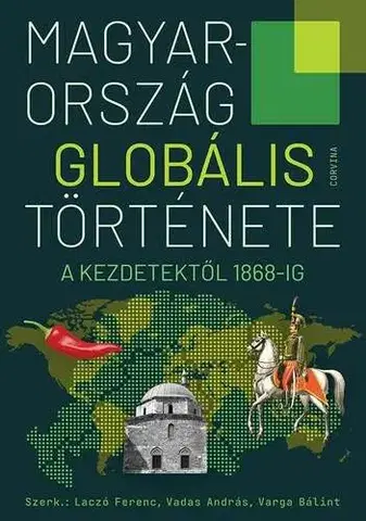 Svetové dejiny, dejiny štátov Magyarország globális története a kezdetektől 1868-ig - Kolektív autorov