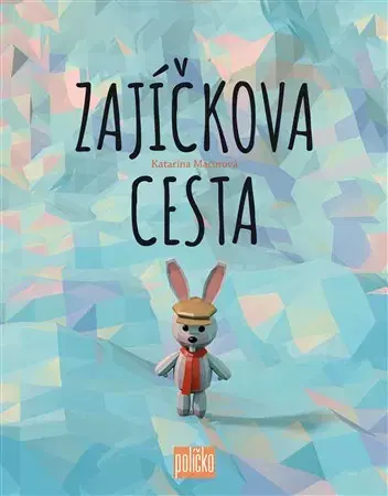 Rozprávky pre malé deti Zajíčkova cesta - Katarína Macurová