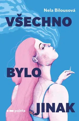 Česká beletria Všechno bylo jinak - Nela Bilousová
