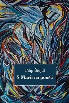 Kresťanstvo S Marií na poušti - Filip Štojdl