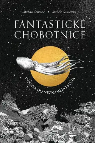 Príroda Fantastické chobotnice (CZ) - Stavarič Michael,Michéle Ganser