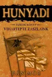 Historické romány Vihartépte zászlaink - Mór Bán