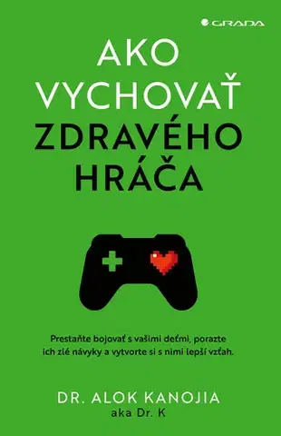 Výchova, cvičenie a hry s deťmi Ako vychovať zdravého hráča - Alok Kanojia,Michal Zidor