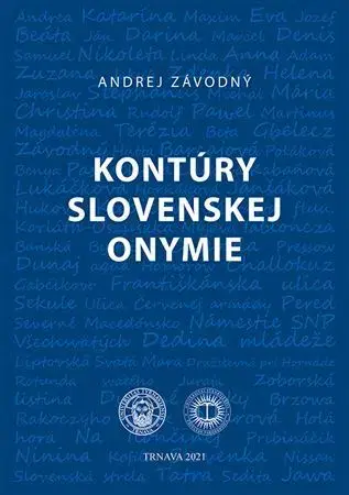 Literárna veda, jazykoveda Kontúry slovenskej onymie - Andrej Závodný