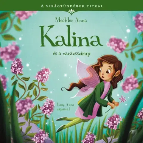 Rozprávky A virágtündérek titkai 8. - Kalina és a varázsszirup - Anna Mechler