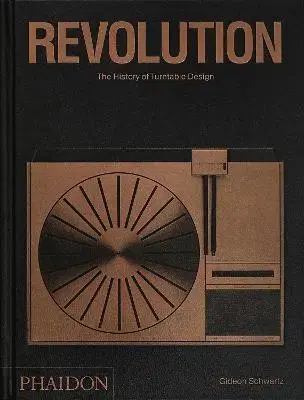 Dizajn, úžitkové umenie, móda Revolution, The History of Turntable Design - Gideon Schwartz