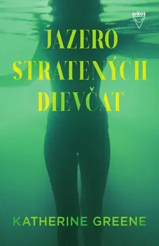 Detektívky, trilery, horory Jazero stratených dievčat - Katherine Greene,Tomáš Mečiř