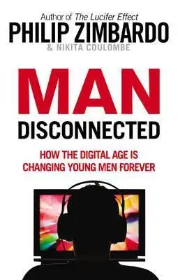 Psychológia, etika, logika Man Disconnected - Philip Zimbardo,Nikita D. Coulombe