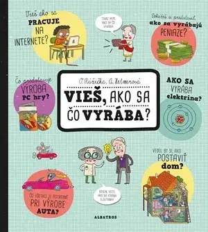 Encyklopédie pre deti a mládež - ostatné Vieš, ako sa čo vyrába? - Oldřich Růžička