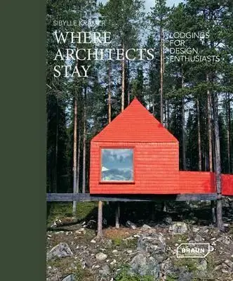 Architektúra Architectural Travel Jewels: Lodgings for Design Enthusiasts - Sibylle Kramer