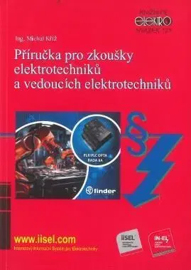 Veda, technika, elektrotechnika Příručka pro zkoušky elektrotechniků a vedoucích elektrotechniků - Michal Kříž