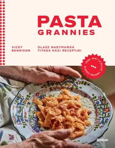 Cestoviny, zemiaky Pasta Grannies - Olasz nagymamák titkos házi receptjei - Vicky Bennison