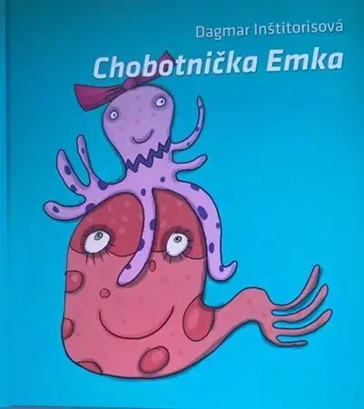 Rozprávky Chobotnička Emka - Dagmar Inštitorisova