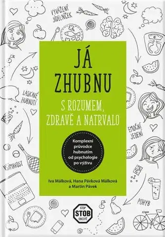 Zdravá výživa, diéty, chudnutie Já zhubnu zdravě a natrvalo, 2. vydání - Iva Málková,Hana Málková,Martin Pávek