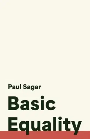 Filozofia Basic Equality - Paul Sagar