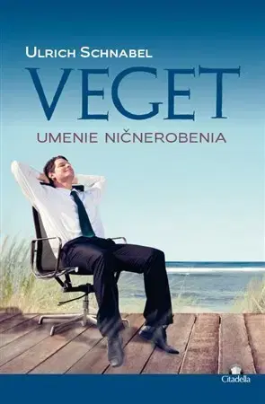 Psychológia, etika Veget umenie ničnerobenia - Ulrich Schnabel