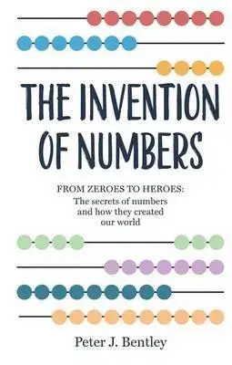 Cudzojazyčná literatúra The Invention of Numbers - Peter J. Bentley