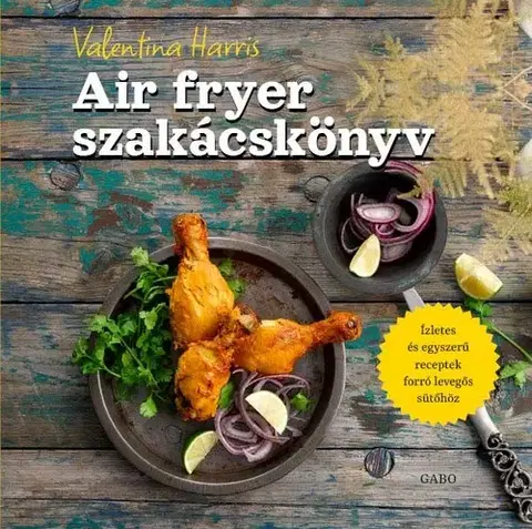Kuchárky - ostatné Air fryer szakácskonyv - Valentina Harris